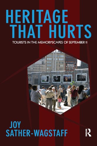 Heritage That Hurts Tourists In The Memoryscapes Of September 11 Joy Satherwagstaff