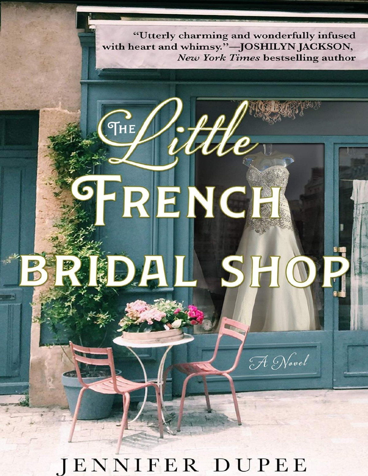 The Little French Bridal Shop A Novel Jennifer Dupee Dupee