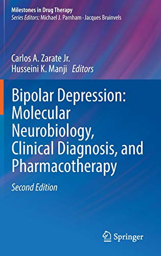 Bipolar Depression Molecular Neurobiology Clinical Diagnosis And Pharmacotherapy Second Edition 2nd Ed 2016 Carlos A Zarate Jr