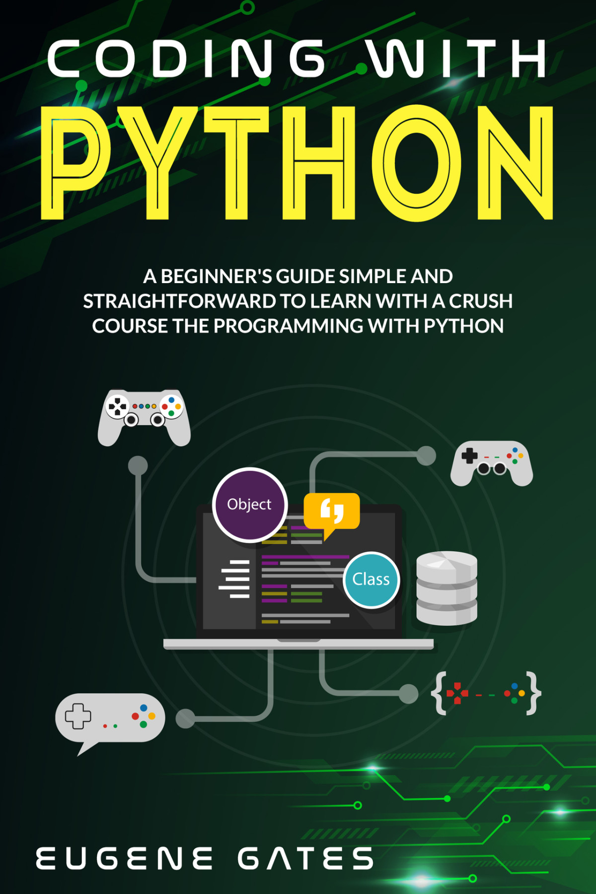 Coding With Python A Simple And Straightforward Guide For Beginners To Learn Fast Programming With Python Eugene Gates