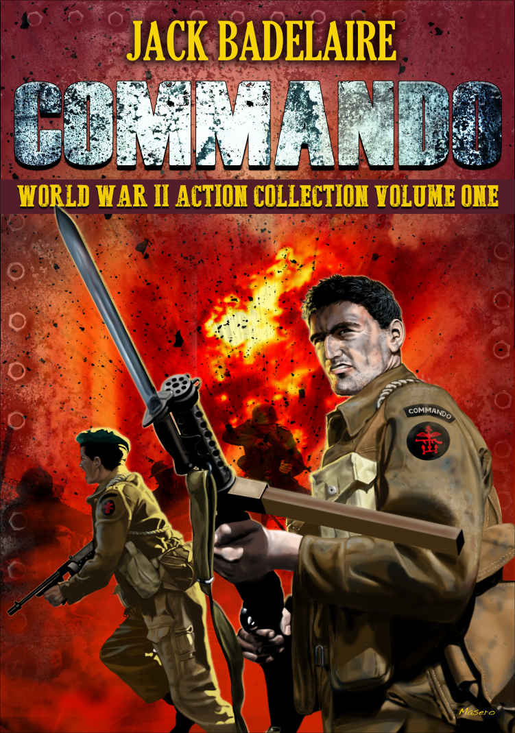 Commando The Complete World War Ii Action Collection Volume I Jack Badelaire