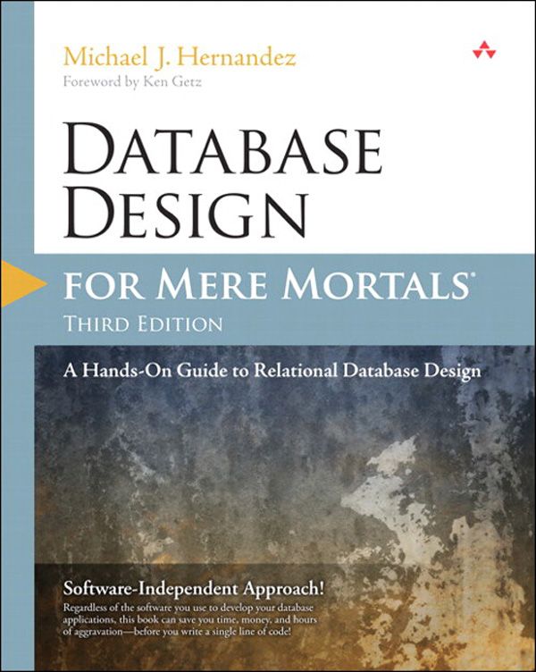Database Design For Mere Mortals A Handson Guide To Relational Database Design 3rd Edition Michael J Hernandez Hernandez