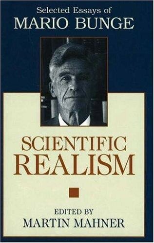Scientific Realism Selected Essays Of Mario Bunge Mario Bunge