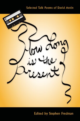 How Long Is The Present Selected Talk Poems Of David Antin David Antin Stephen Fredman