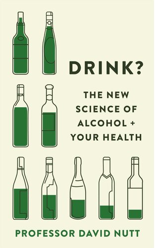Drink The New Science Of Alcohol And Your Health David Nutt