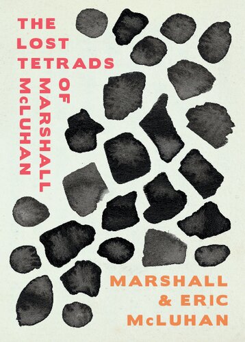 The Lost Tetrads Of Marshall Mcluhan Eric Mcluhan Marshall Mcluhan