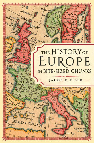 The History Of Europe In Bitesized Chunks Jacob F Field