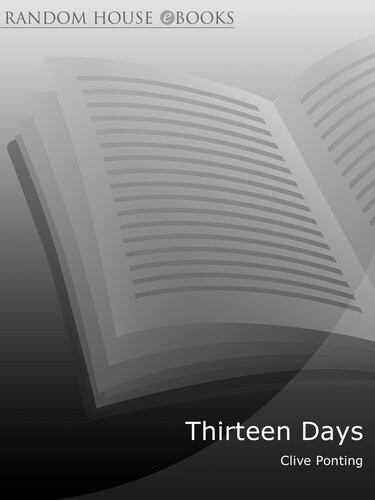 Thirteen Days Diplomacy And Disaster The Countdown To The Great War Clive Ponting