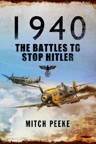 1940 The Battles To Stop Hitler Mitch Peeke