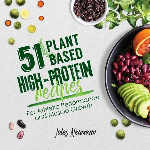 51 Plantbased Highprotein Recipes For Athletic Performance And Muscle Growth Jules Neumann