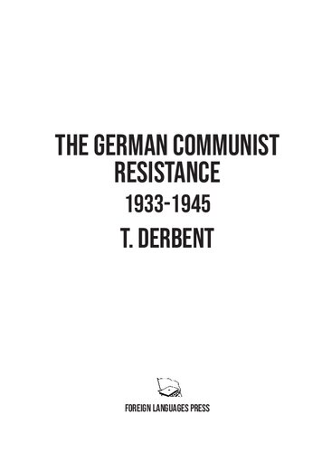 The German Communist Resistance 19331945 1st Edition T Derbent