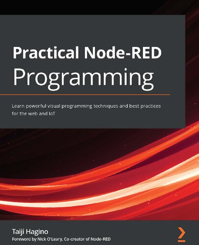 Practical Nodered Programming Learn Powerful Visual Programming Techniques And Best Practices For The Web And Iot 1st Edition Taiji Hagino