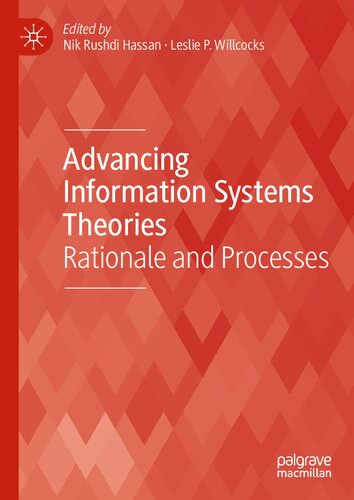 Advancing Information Systems Theories Rationale And Processes 1st Edition Nik Rushdi Hassan