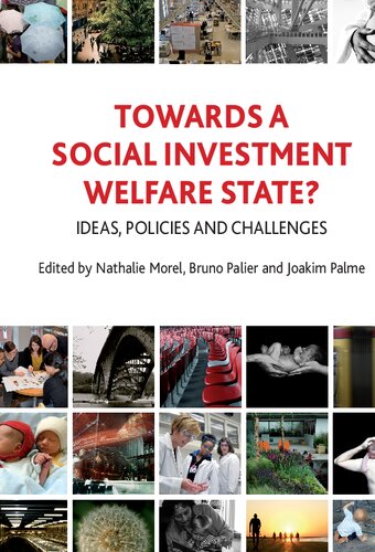 Towards A Social Investment Welfare State Ideas Policies And Challenges Nathalie Morel