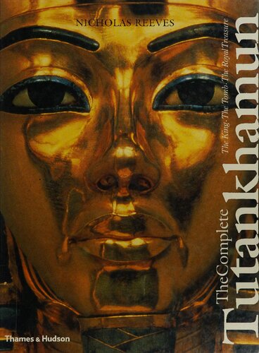 The Complete Tutankhamun The King The Tomb The Royal Treasure Nicholas Reeves