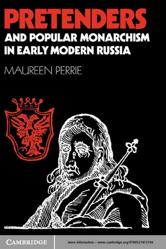 Pretenders And Popular Monarchism In Early Modern Russia The False Tsars Of The Time And Troubles Maureen Perrie
