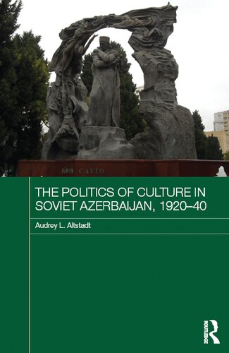 The Politics Of Culture In Soviet Azerbaijan 192040 Audrey L Altstadt