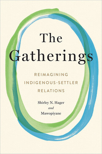 The Gatherings Reimagining Indigenoussettler Relations Shirley Hager Mawopiyane
