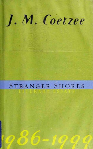 Stranger Shores Literary Essays 19861999 John Maxwell Coetzee