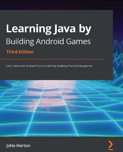 Learning Java By Building Android Games Learn Java And Android From Scratch By Building Five Exciting Games 3rd John Horton
