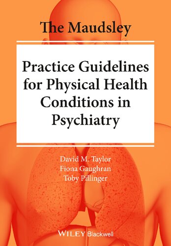 The Maudsley Practice Guidelines For Physical Health Conditions In Psychiatry 1st Edition David M Taylor