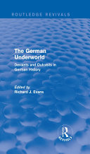 The German Underworld Deviants And Outcasts In German History Richard J Evans