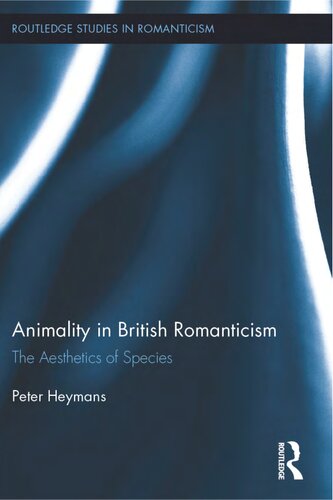 Animality In British Romanticism The Aesthetics Of Species Peter Heymans