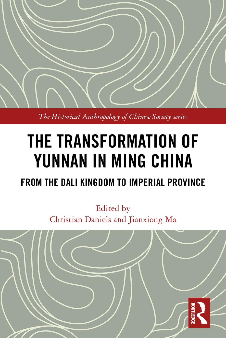 The Transformation Of Yunnan In Ming China From The Dali Kingdom To Imperial Province Christian Daniels Jianxiong Ma