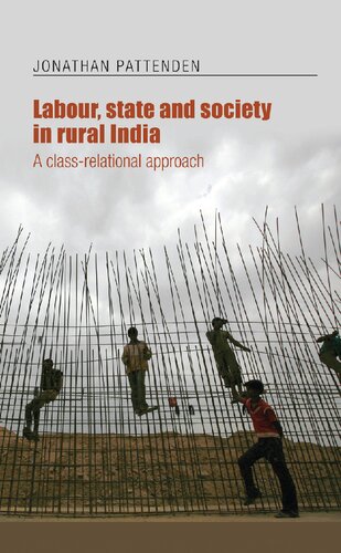 Labour State And Society In Rural India A Classrelational Approach Jonathan Pattenden