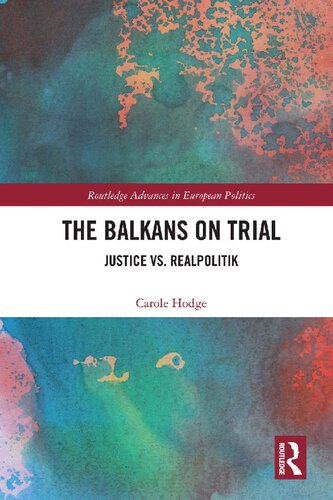 The Balkans On Trial Justice Vs Realpolitik Carole Hodge