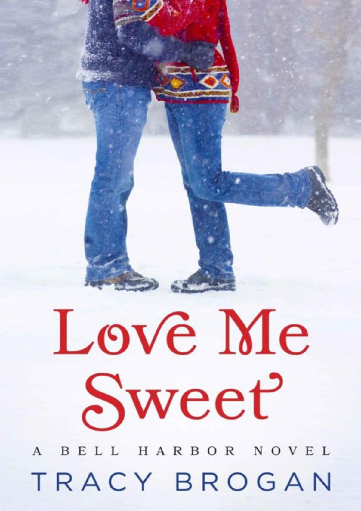 Love Me Sweet A Bell Harbor Novel Brogan Tracy Brogan Tracy
