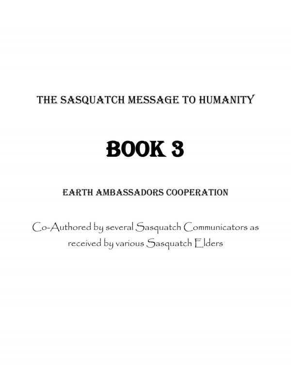 The Sasquatch Message To Humanity Book 3 Earth Ambassadors Cooperation Excerpt 3d Sunbow Truebrother