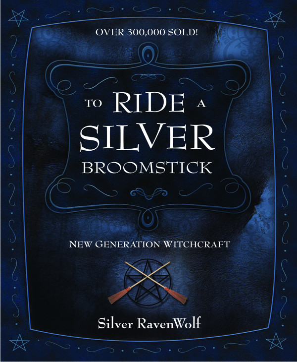 To Ride A Silver Broomstick Silver Ravenwolf