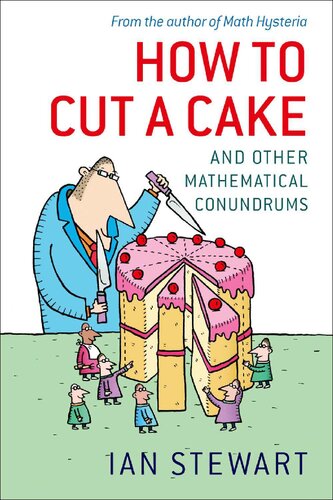 How To Cut A Cake And Other Mathematical Conundrums Ian Stewart
