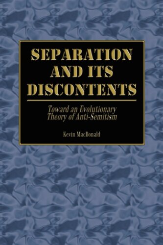 Separation And Its Discontents Toward An Evolutionary Theory Of Antisemitism Kevin Macdonald