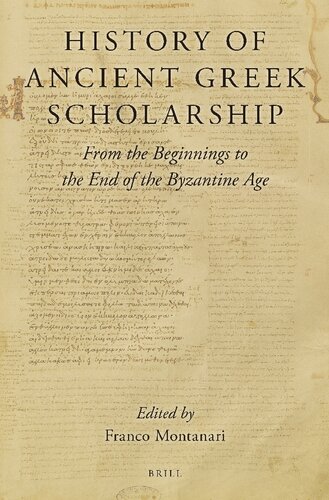 History Of Ancient Greek Scholarship From The Beginnings To The End Of The Byzantine Age Franco Montanari