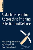 A Machinelearning Approach To Phishing Detection And Defense 1st Edition Akanbi