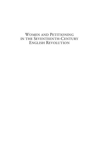 Women And Petitioning In The Seventeenthcentury English Revolution Deference Difference And Dissent Late Medieval And Early Modern Studies Amanda Jane Whiting