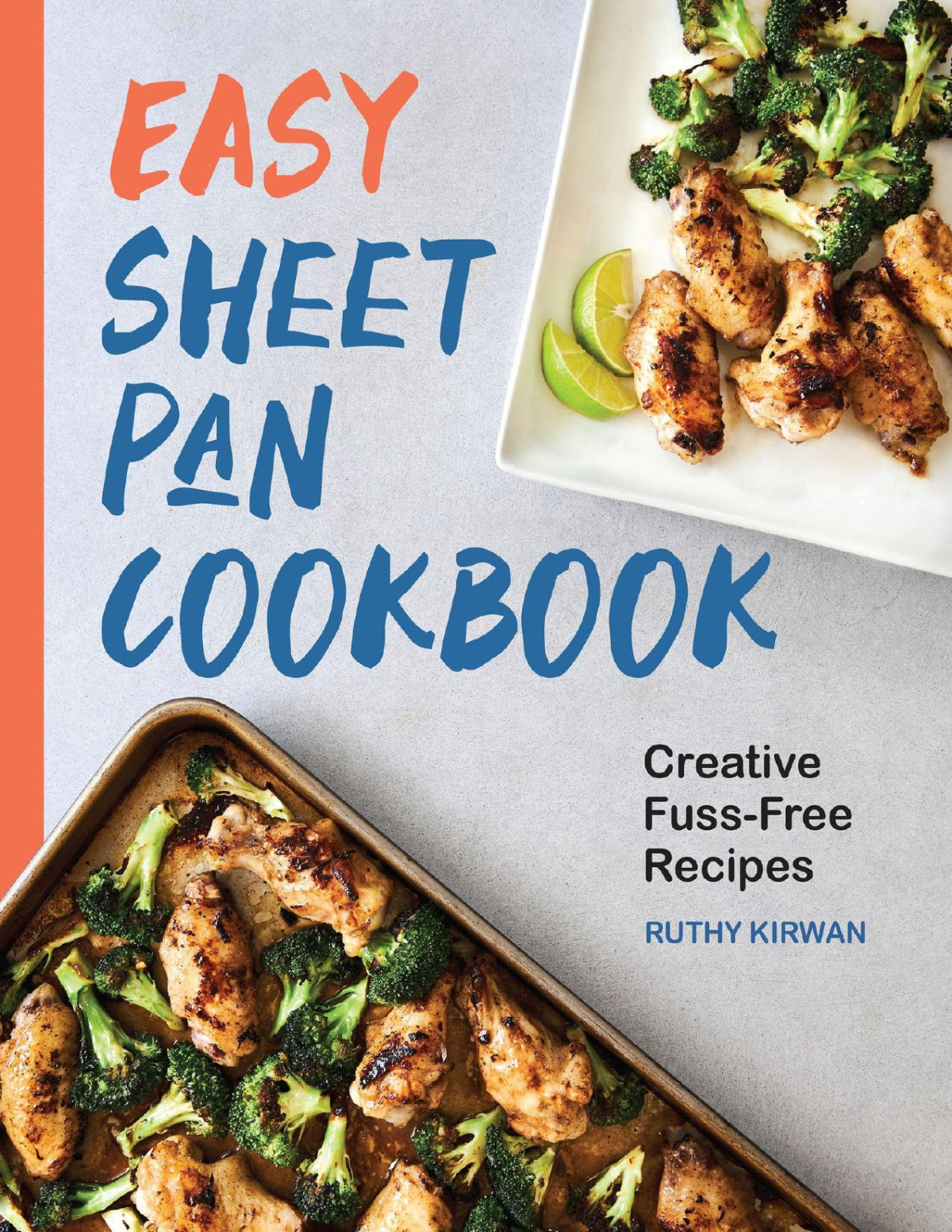 Easy Sheet Pan Cookbook Creative Fussfree Recipes Kirwan Ruthy Kirwan