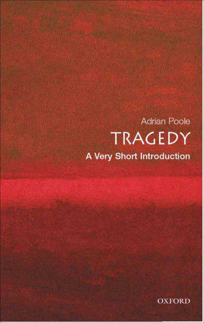 Tragedy A Very Short Introduction Very Short Introductions Adrian Poole Poole
