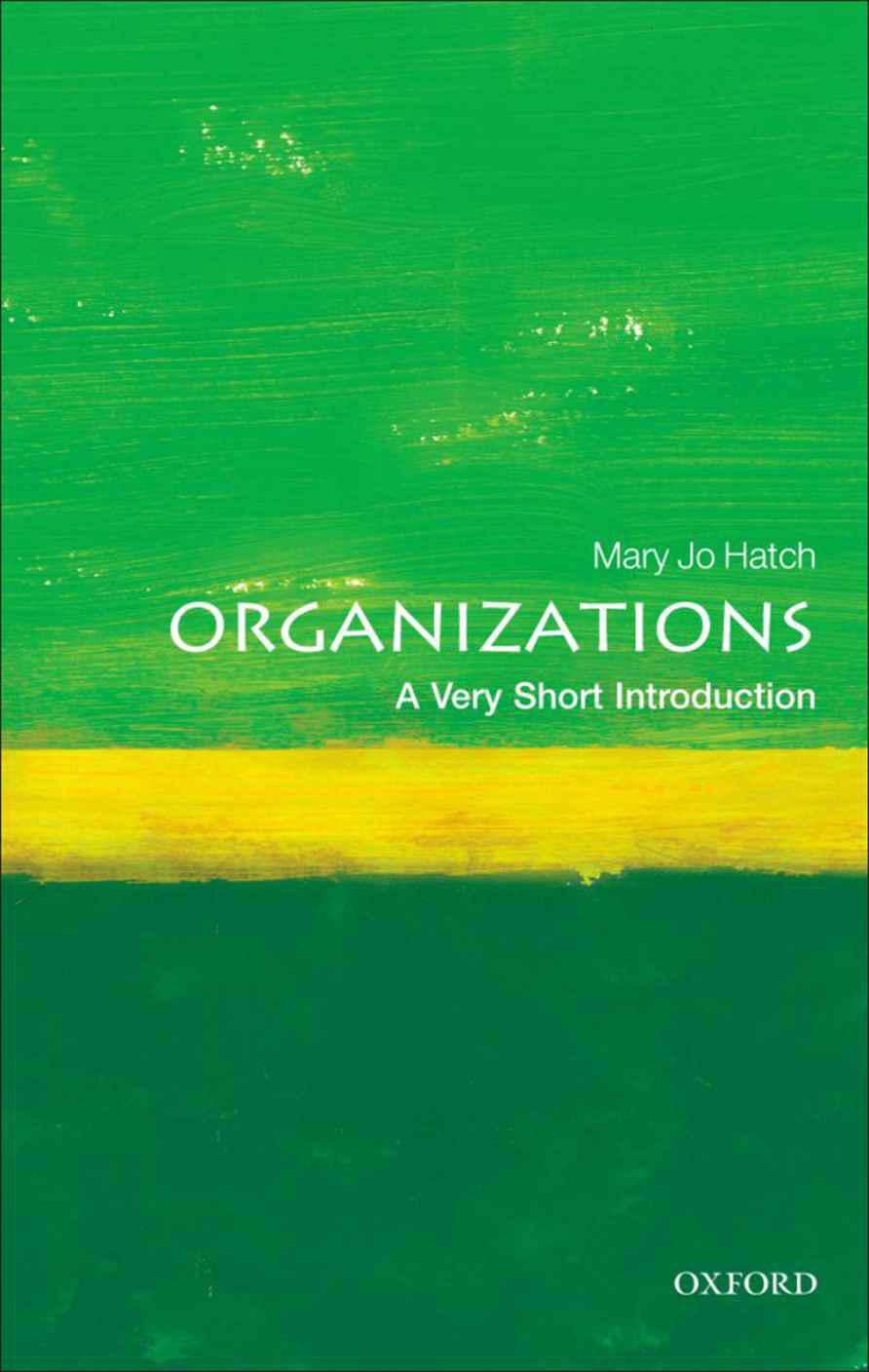 Organizations A Very Short Introduction 1st Edition Mary Jo Hatch