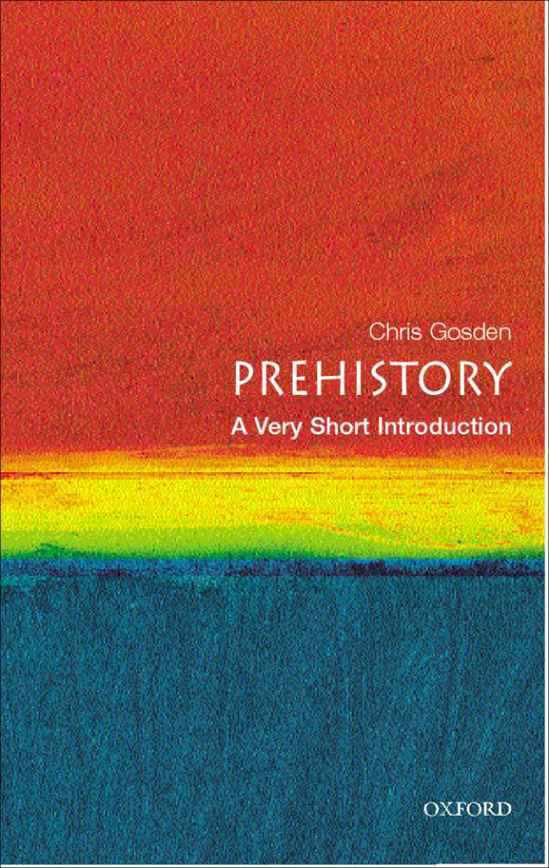 Prehistory A Very Short Introduction Very Short Introductions Chris Gosden Gosden