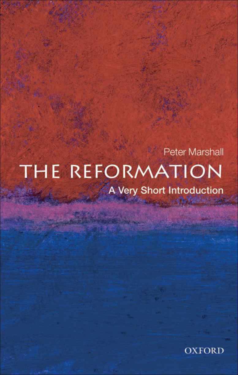 The Reformation A Very Short Introduction Very Short Introductions Peter Marshall Marshall