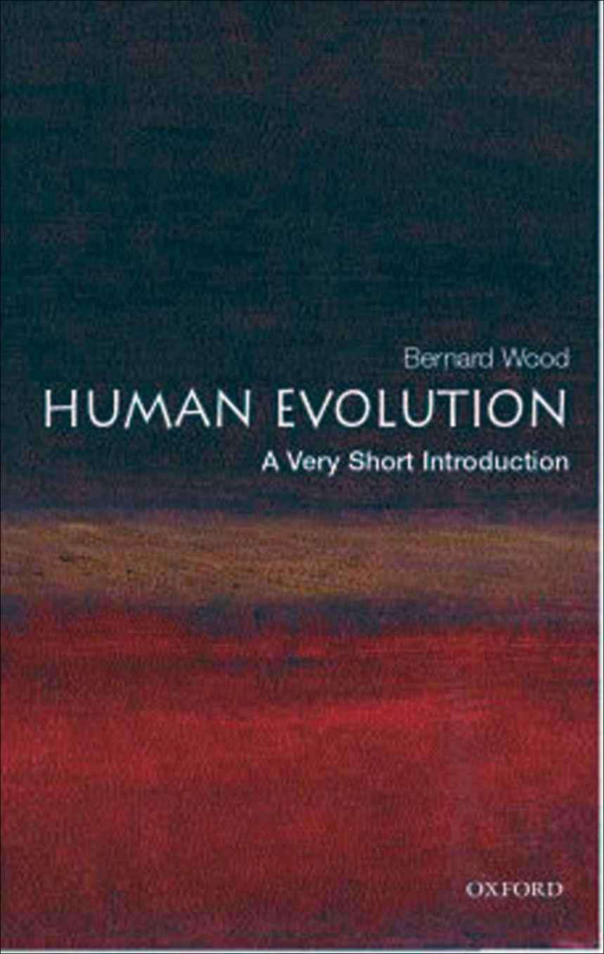 Human Evolution A Very Short Introduction Very Short Introductions Bernard Wood Wood
