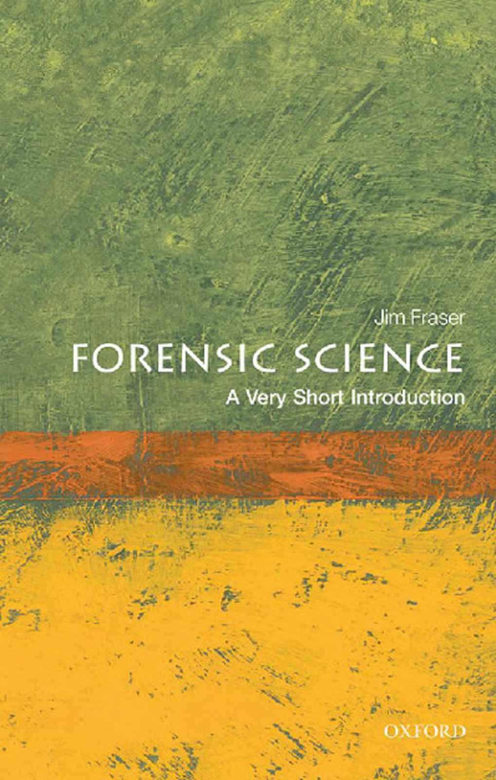 Forensic Science A Very Short Introduction Jim Fraser Fraser