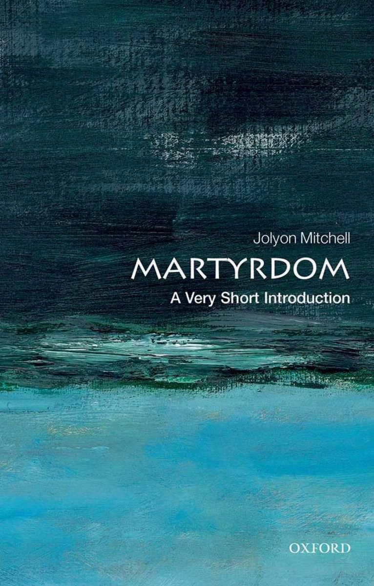 Martyrdom A Very Short Introduction Jolyon Mitchell