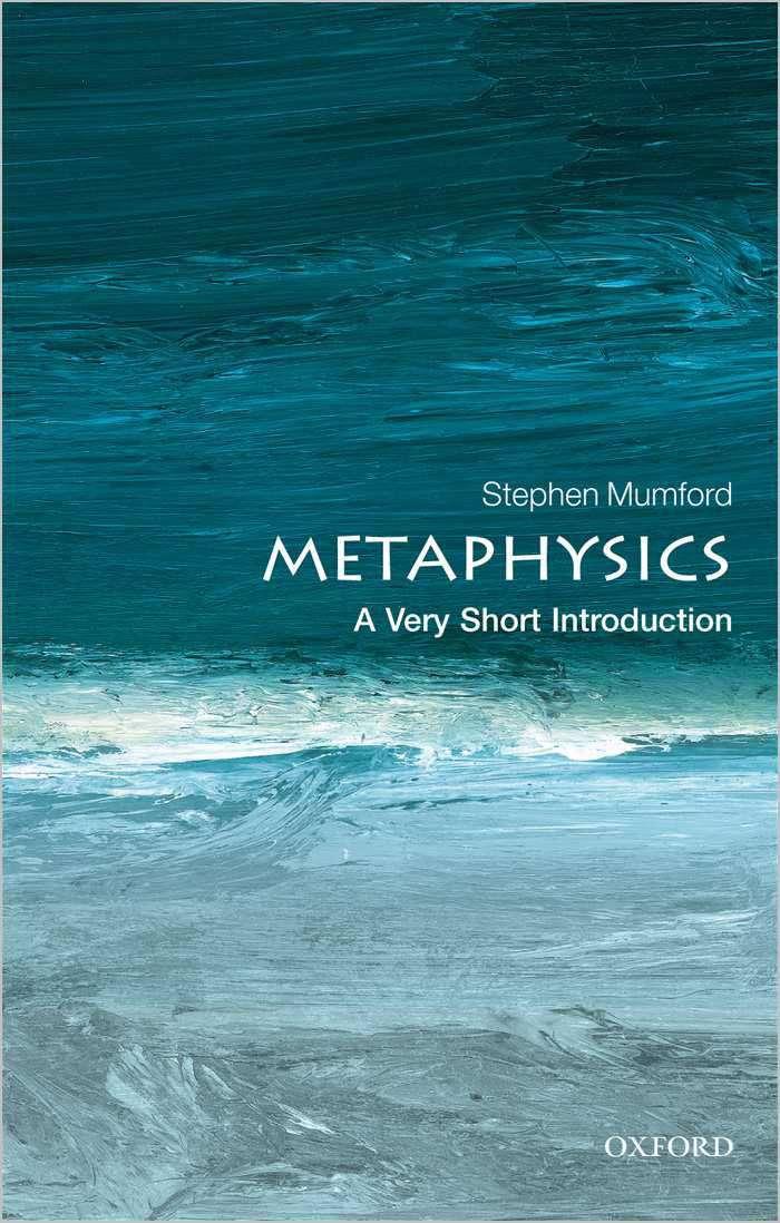 Metaphysics A Very Short Introduction Stephen Mumford Mumford
