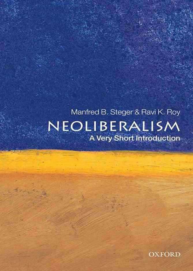 Neoliberalism A Very Short Introduction Manfred B Steger Ravi K Roy Steger