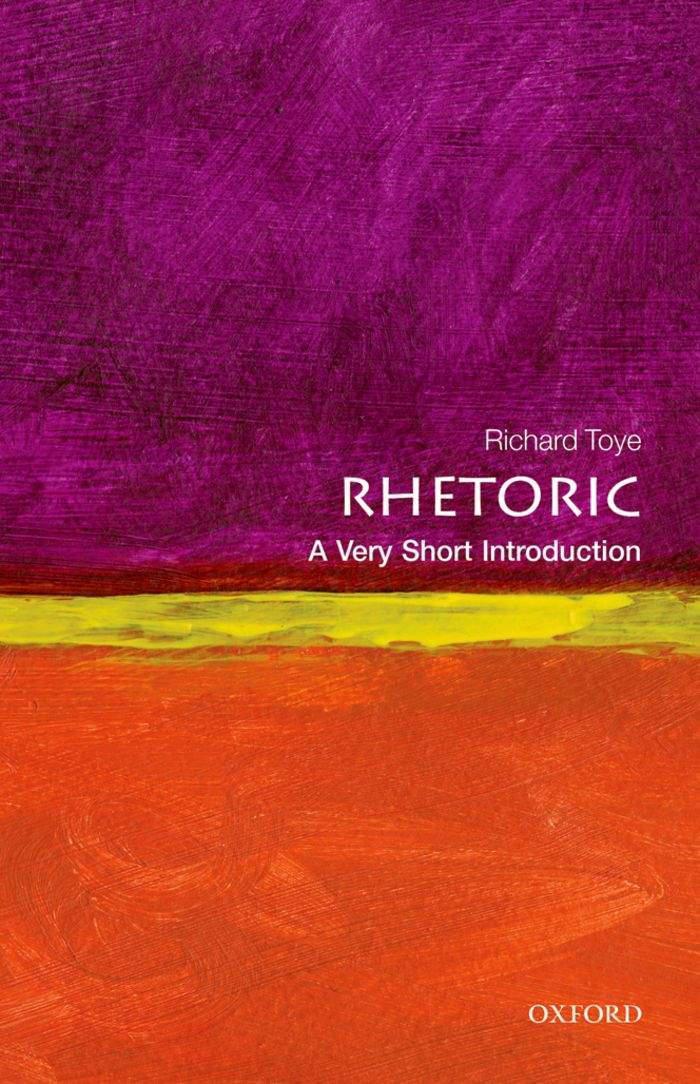 Rhetoric A Very Short Introduction Richard Toye Toye Richard