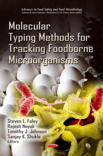 Advances In Food Safety And Food Microbiology Molecular Typing Methods For Tracking Foodborne Microorganismssteven Lfoleyrajesh Nayak 2012th Edition Timothy Jjohnson And Sanjay Kshukla